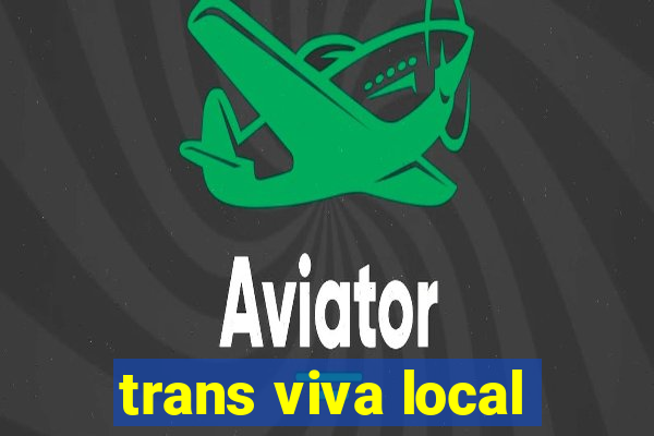 trans viva local